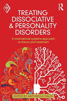 Treating Dissociative and Personality Disorders: A Motivational Systems Approach to Theory and Treatment (Psychoanalytic Inquiry Book Series)