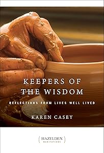 Keepers of the Wisdom: Reflections from Lives Well Lived (Hazelden Meditations)