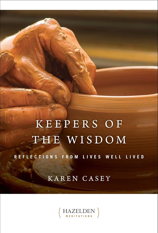 Keepers of the Wisdom: Reflections from Lives Well Lived (Hazelden Meditations) by Karen Casey