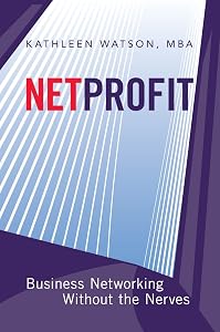 Net Profit: Business Networking Without the Nerves by Kathleen Watson