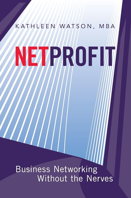 Net Profit: Business Networking Without the Nerves by Kathleen Watson