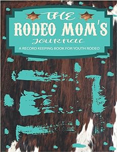 The Rodeo Mom's Journal: Rodeo Mom Journal Book for Youth Rodeo,140 Pages Rodeo Mom Planner, Record Book for Youth Rodeo by Alonso Fab Press