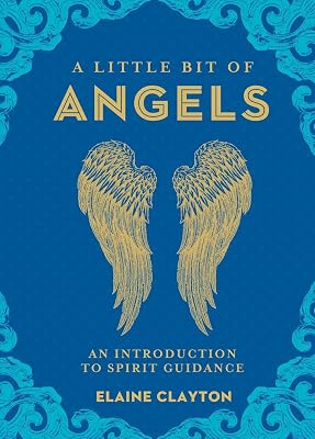 A Little Bit of Angels: An Introduction to Spirit Guidance (Volume 11) (Little Bit Series)