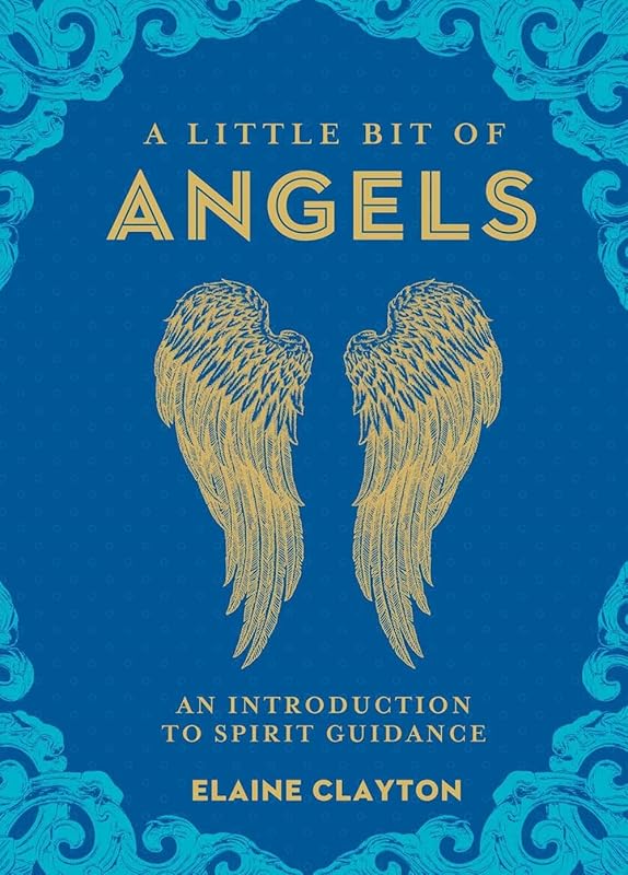 A Little Bit of Angels: An Introduction to Spirit Guidance (Volume 11) (Little Bit Series) by Elaine Clayton