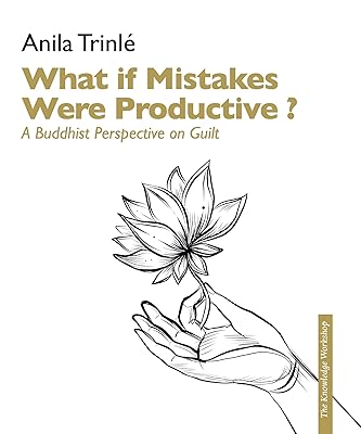 What if Mistakes Were Productive ?: A Buddhist Perspective on Guilt
