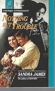 Nothing but Trouble (Harlequin Superromance No. 514) by Sandra James