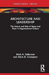 Architecture and Leadership: The Nature and Role of Space and Place in Organizational Culture (ISSN) by Mark Roberson