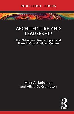 Architecture and Leadership: The Nature and Role of Space and Place in Organizational Culture (ISSN)