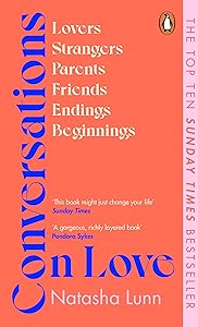 Conversations on Love: with Philippa Perry, Dolly Alderton, Roxane Gay, Stephen Grosz, Esther Perel, and many more by Lunn Natasha