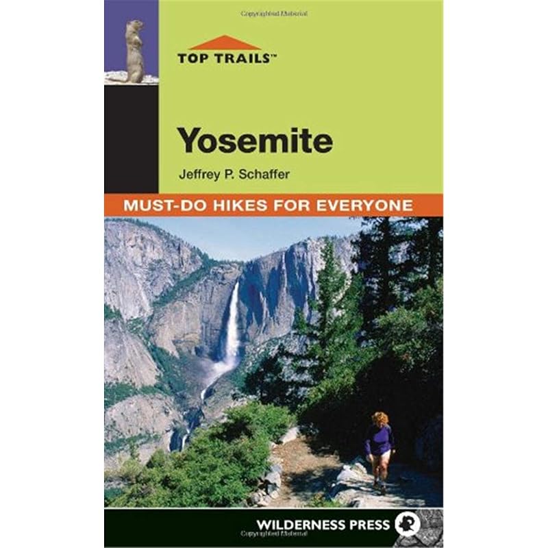 Top Trails: Yosemite: Must-Do Hikes for Everyone by Jeffrey P. Schaffer