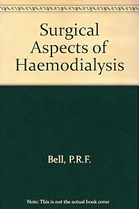 Surgical aspects of haemodialysis by Peter R.F. Bell