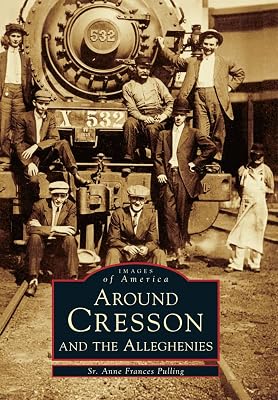 Around Cresson and the Alleghenies (Images of America)