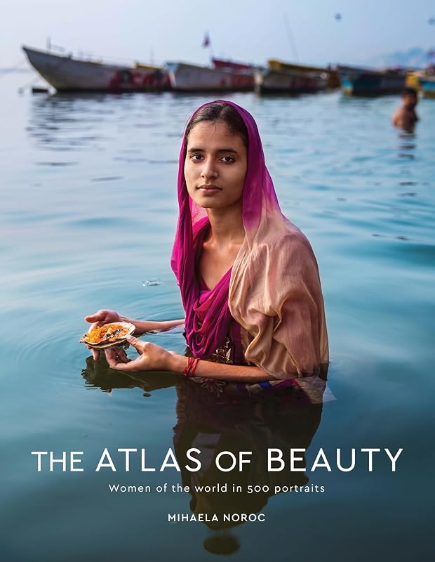 The Atlas of Beauty: Women of the World in 500 Portraits by Mihaela Noroc