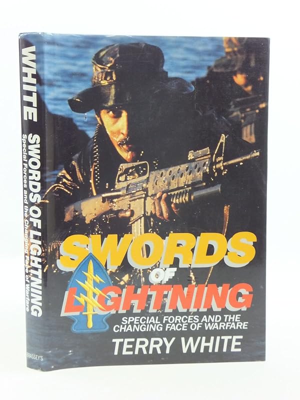 Swords of Lightning: Special Forces and the Changing Face of Warfare by Terry White