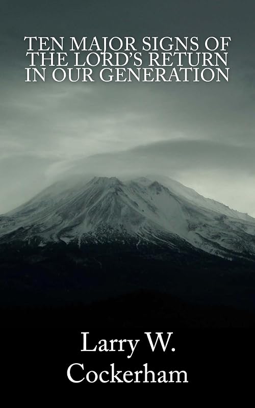 Ten Major Signs of the Lord's Return in Our Generation by Larry Cockerham