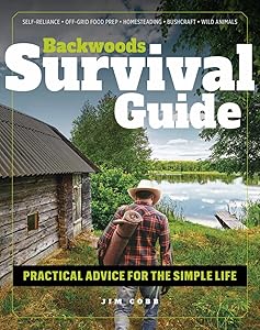 Backwoods Survival Guide: Practical Advice for the Simple Life. (*Includes the best products to stock-up on for a lockdown or shelter-in-place order*) by Jim Cobb