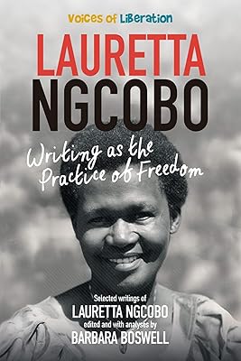 Lauretta Ngcobo: Writing as the Practice of Freedom (Voices of Liberation)
