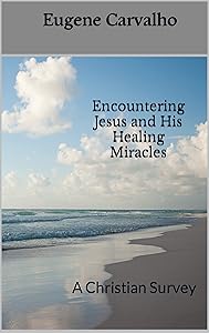 Encountering Jesus and His Healing Miracles : A Christian Survey