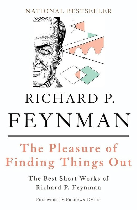 The Pleasure of Finding Things Out: The Best Short Works of Richard P. Feynman (Helix Books) by Richard P. Feynman