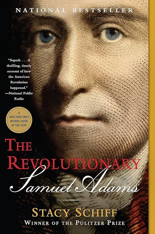 The Revolutionary: Samuel Adams by Stacy Schiff