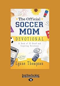The Official Soccer Mom Devotional: A Book of 50 Brief and Inspiring Devotions (Large Print 16pt) by Lynne Thompson