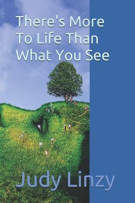 There's More To Life Than What You See