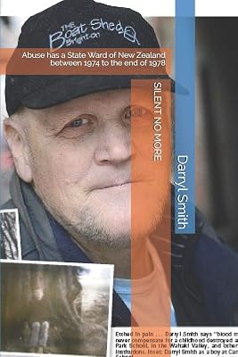 SILENT NO MORE: Abuse has a State Ward of New Zealand between 1974 to the end of 1978 (2)