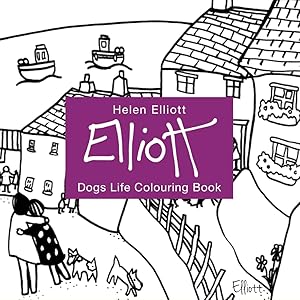 Helen Elliott Dog’s Life Colouring Book by Helen Elliott