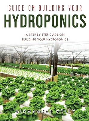 Guide on Building Your Hydroponics: A Step by Step Guide on Building Your Hydroponics