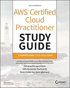AWS Certified Cloud Practitioner Study Guide With 500 Practice Test Questions: Foundational (CLF-C02) Exam (Sybex Study Guide) by Ben Piper