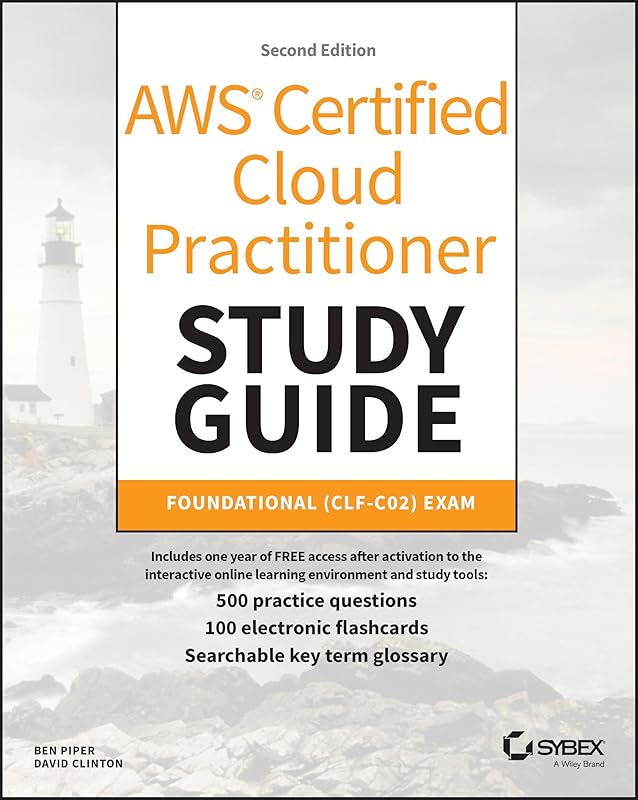 AWS Certified Cloud Practitioner Study Guide With 500 Practice Test Questions: Foundational (CLF-C02) Exam (Sybex Study Guide) by Ben Piper