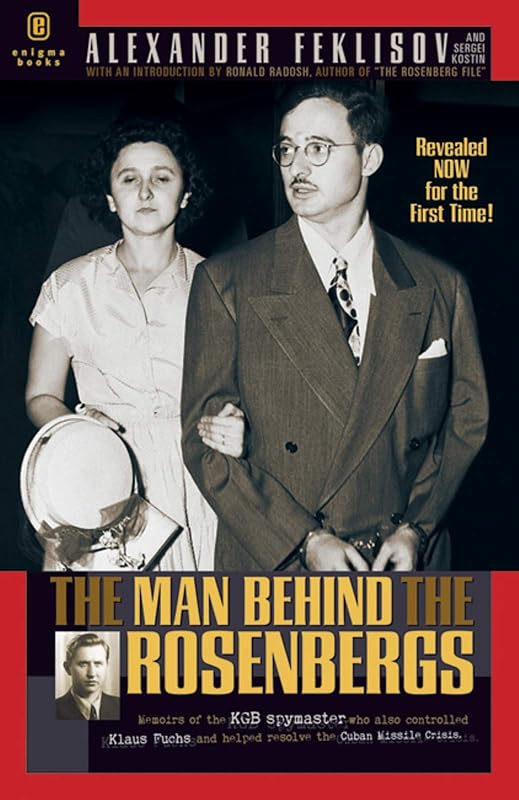 The Man Behind the Rosenbergs by Alexander Feklisov