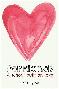 Parklands: A school built on love by Chris Dyson