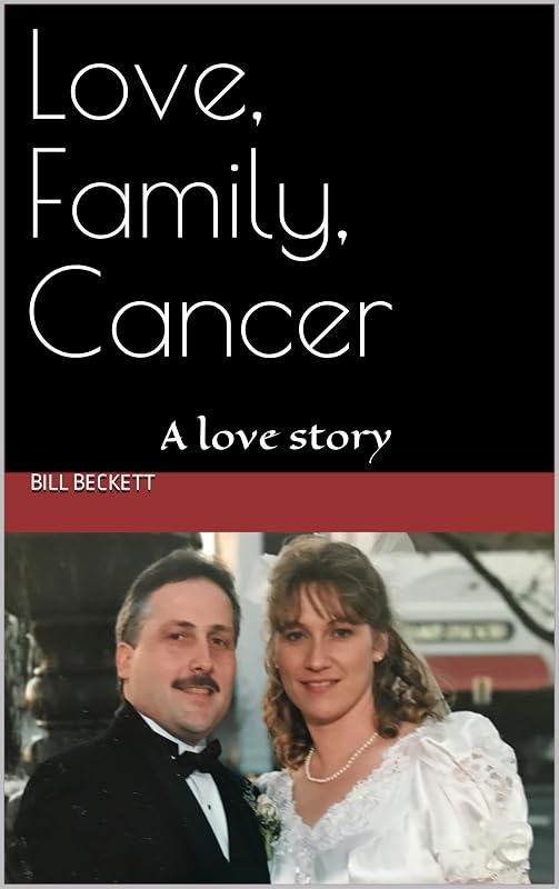 Love, Family, Cancer by Bill Beckett