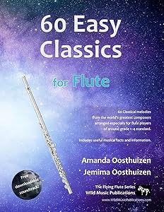 60 Easy Classics for Flute: wonderful tunes by the world's greatest composers arranged for beginner to intermediate flute players, starting with the easiest