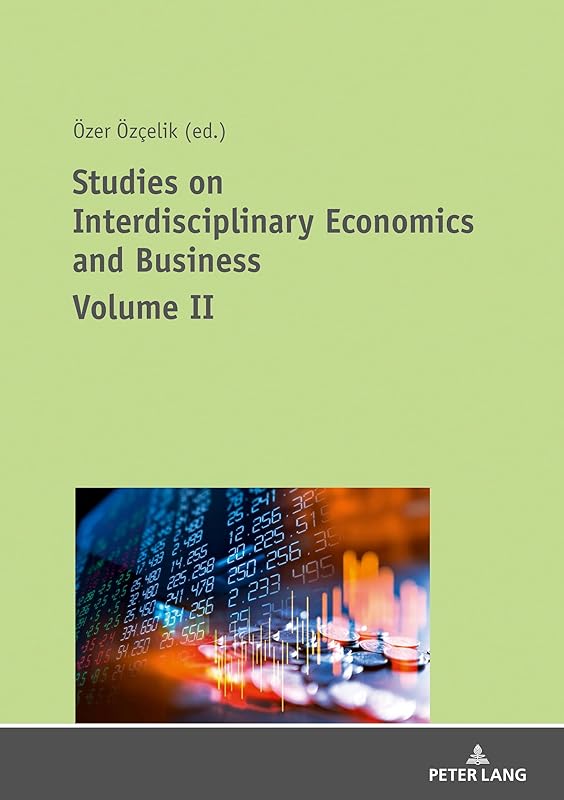 Studies on Interdisciplinary Economics and Business - Volume II by Özçelik