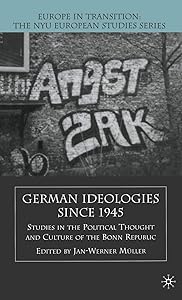 German Ideologies Since 1945: Studies in the Political Thought and Culture of the Bonn Republic by J. Muller