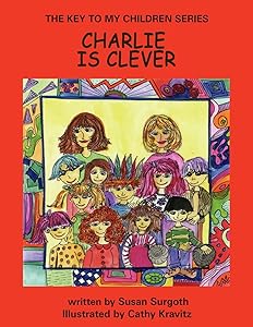 THE KEY TO MY CHILDREN SERIES: CHARLIE IS CLEVER by Susan Surgoth