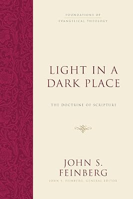 Light in a Dark Place: The Doctrine of Scripture (Foundations of Evangelical Theology)