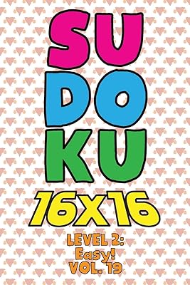 Sudoku 16 x 16 Level 2: Easy! Vol. 19: Play 16x16 Grid Sudoku Easy Level Volume 1-40 Solve Number Puzzles Become A Sudoku Expert On The Road Paper ... All Ages Boys and Girls Kids to Adult Gift