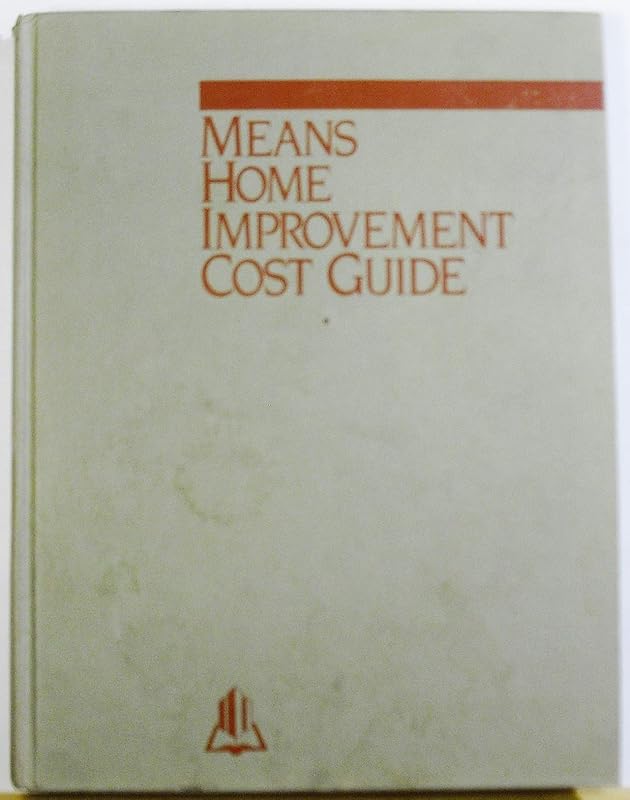 Means Home Improvement Cost Guide by R S Means Company