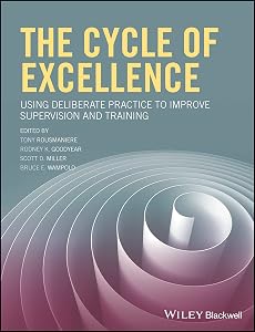 The Cycle of Excellence: Using Deliberate Practice to Improve Supervision and Training by Tony Rousmaniere
