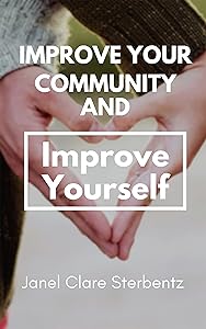Improve Your Community and Improve Yourself (Personal and Community Wellness Book 1) by Janel Sterbentz
