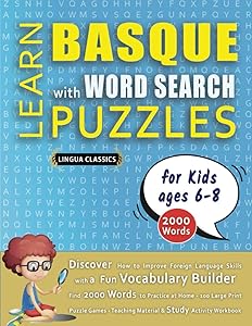 LEARN BASQUE WITH WORD SEARCH PUZZLES FOR KIDS 6 - 8 - Discover How to Improve Foreign Language Skills with a Fun Vocabulary Builder. Find 2000 Words ... - Teaching Material, Study Activity Workbook by LINGUA CLASSICS