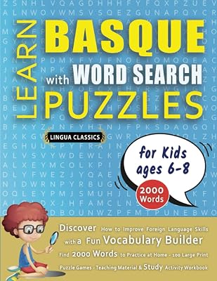 LEARN BASQUE WITH WORD SEARCH PUZZLES FOR KIDS 6 - 8 - Discover How to Improve Foreign Language Skills with a Fun Vocabulary Builder. Find 2000 Words ... - Teaching Material, Study Activity Workbook