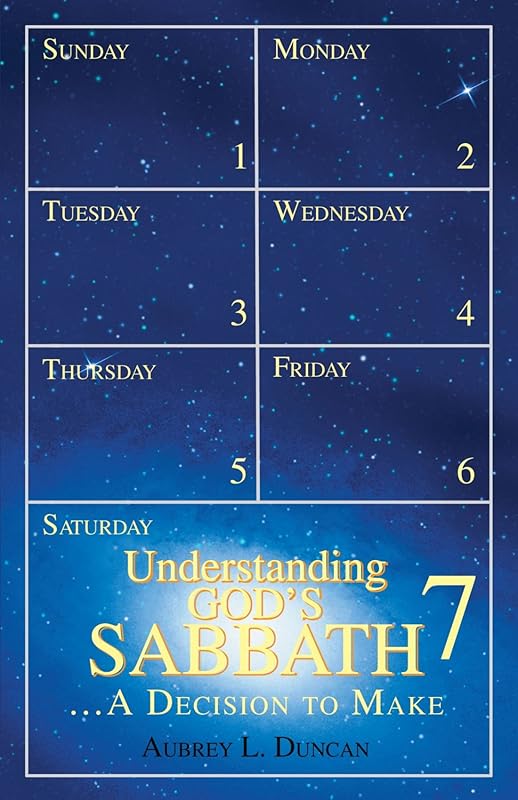 Understanding God's Sabbath: A Decision to Make by Aubrey Duncan