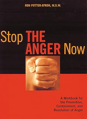 Stop the Anger Now: A Workbook for the Prevention, Containment, and Resolution of Anger