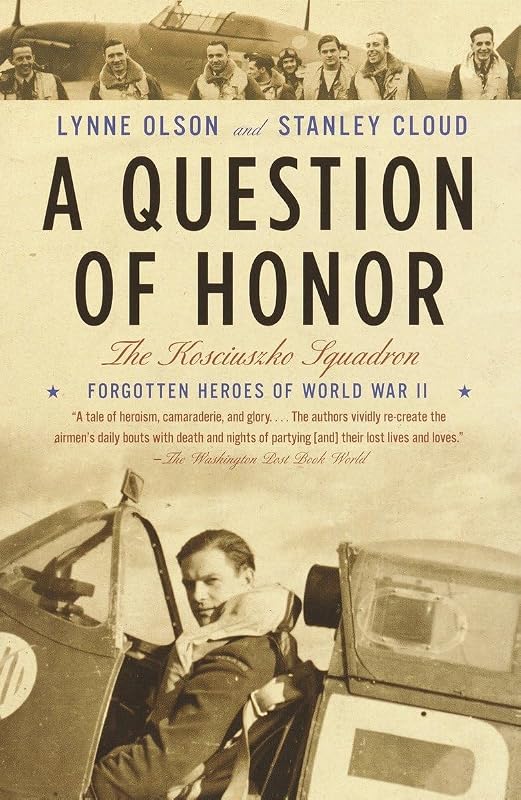 A Question of Honor: The Kosciuszko Squadron: Forgotten Heroes of World War II by Lynne Olson