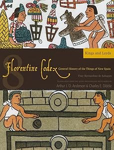 Florentine Codex: Book 8: Book 8: Kings and Lords (Volume 8) (Florentine Codex: General History of the Things of New Spain) by Bernardino de Sahagun