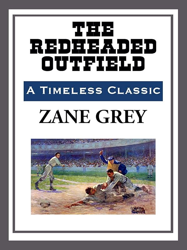The Redheaded Outfield by Zane Grey